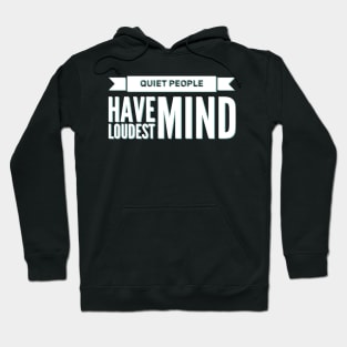 Quiet people have loudest mind Hoodie